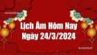 Lịch âm hôm nay 2024: Xem lịch âm 24/3/2024, Lịch vạn niên ngày 24 tháng 3 năm 2024